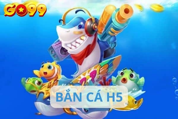 Giới thiệu tựa game trực tuyến bắn cá H5